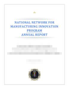 NATIONAL NETWORK FOR MANUFACTURING INNOVATION PROGRAM ANNUAL REPORT  Executive Office of the President