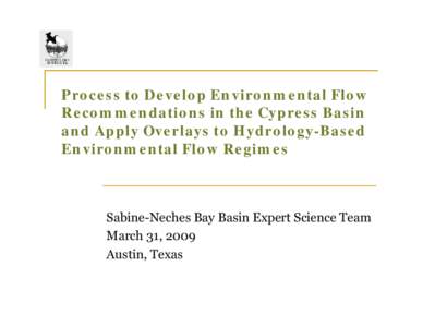 Process to Develop Environmental Flow Recommendations in the Cypress Basin and Apply Overlays to Hydrology-Based Environmental Flow Regimes  Sabine-Neches Bay Basin Expert Science Team