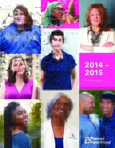 2014 — 2015 Annual Report © 2015 Planned Parenthood Federation of America. All Rights Reserved.