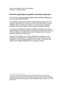 Joint communication from JCLD members Final text – 7 February 2013 Non-Print Legal Deposit regulations laid before parliament On 28 January, the Legal Deposit Libraries (Non-Print Works) Regulations 2013 were laid befo