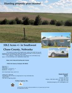 Hunting property plus income!  328.2 Acres +/- in Southwest Chase County, Nebraska This property includes pivot irrigated land, pasture and cattle fencing and equipment plus homestead with cattle barn and quonset shed. I