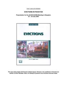 URC KARACHI SERIES  EVICTIONS IN PAKISTAN Presentation for the ACHR/COHRE Meeting in Bangkok, 25 – 26 July 2003