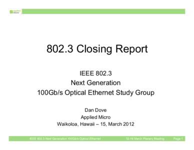 802.3 Closing Report IEEE[removed]Next Generation 100Gb/s Optical Ethernet Study Group Dan Dove