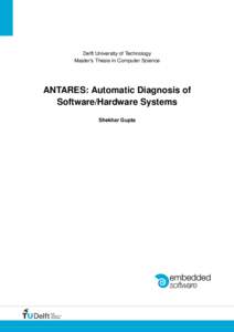 Delft University of Technology Master’s Thesis in Computer Science ANTARES: Automatic Diagnosis of Software/Hardware Systems Shekhar Gupta