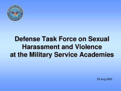 Defense Task Force on Sexual Harassment and Violence at the Military Service Academies 25 Aug 2005