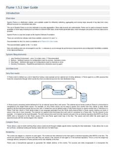 Flume[removed]User Guide Introduction Overview Apache Flume is a distributed, reliable, and available system for efficiently collecting, aggregating and moving large amounts of log data from many different sources to a cen