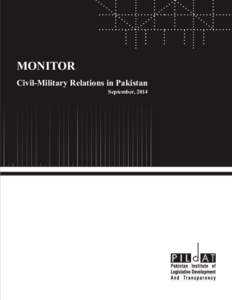 MONITOR Civil-Military Relations in Pakistan September, 2014 PILDAT Monitor