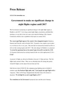 Press Release[removed]for immediate use Government to make no significant change to night flights regime until 2017 The Government is proposing no significant change to the night flight regime at