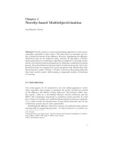 Chapter 1  Novelty-based Multiobjectivization Jean-Baptiste Mouret  Abstract Novelty search is a recent and promising approach to evolve neurocontrollers, especially to drive robots. The main idea is to maximize the nove