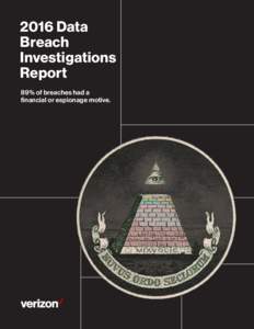 2016 Data Breach Investigations Report 89% of breaches had a financial or espionage motive.
