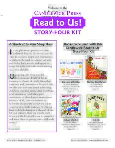 Welcome to the  Candlewick Press Read to Us! STORY-HOUR KIT