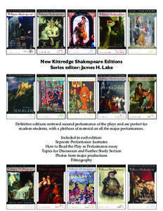 New Kittredge Shakespeare Editions Series editor: James H. Lake Definitive editions centered around performance of the plays and are perfect for modern students, with a plethora of material on all the major performances.