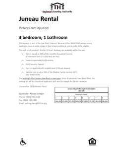 Juneau Rental Pictures coming soon! 3 bedroom, 1 bathroom This vacancy is part of the Low Rent Program. Because of the NAHASDA funding source, applicants must provide a copy of their tribal enrollment card in order to be