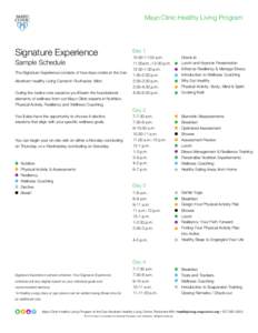 Mayo Clinic Healthy Living Program  Signature Experience Sample Schedule The Signature Experience consists of four-days onsite at the Dan Abraham Healthy Living Center in Rochester, Minn.
