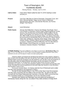 Town	
  of	
  Newington,	
  NH	
   PLANNING	
  BOARD	
   Meeting Minutes – Monday, April 14, 2014 Call to Order:  Chair Denis Hebert called the April 14, 2014 meeting to order