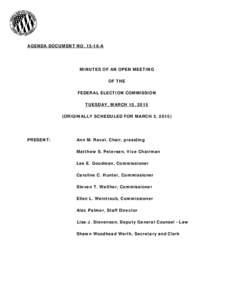 AGENDA DOCUMENT NOA  MINUTES OF AN OPEN MEETING OF THE FEDERAL ELECTION COMMISSION TUESDAY, MARCH 10, 2015