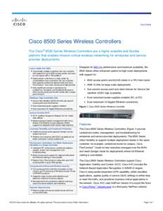 Data Sheet  Cisco 8500 Series Wireless Controllers The Cisco® 8500 Series Wireless Controllers are a highly scalable and flexible platform that enables mission-critical wireless networking for enterprise and service pro
