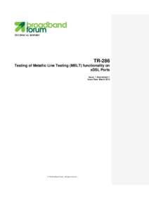 TECHNICAL REPORT  TR-286 Testing of Metallic Line Testing (MELT) functionality on xDSL Ports Issue: 1 Amendment 1