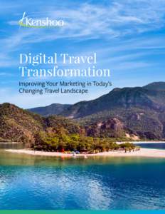 Digital Travel Transformation Improving Your Marketing in Today’s Changing Travel Landscape