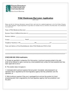 Wild Mushroom Harvester Application ( print or type ) Please provide the following information requested below and return the completed application to the Food Safety Program, ATTN: Betty Ragsdale, Virginia Department of