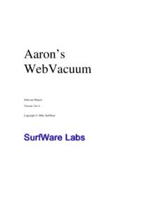 Aaron’s WebVacuum Software Manual Version 2.61A Copyright  2006, SurfWare
