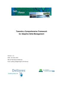 Towards a Comprehensive Framework for Adaptive Delta Management Version: 2.2 Date: 30 June 2014 Marcel Marchand (Deltares)