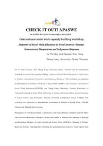 CHECK IT OUT! APASWE No.４([removed]from President Office March,2014 International social work capacity building workshop Response of Social Work Education to Social issues in Vietnam: International Perspectives and I