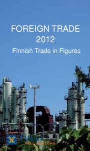 FOREIGN TRADE 2012 Finnish Trade in Figures Statistical publications by Finnish Customs (in Finnish and in Swedish, partly in English)