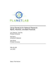 Using PlanetLab for Network Research: Myths, Realities, and Best Practices Larry Peterson, Vivek Pai Princeton University Neil Spring University of Maryland