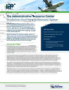 IPP: SMART GOVERNMENT INVOICING  The Administrative Resource Center Streamlines Invoicing with Electronic System The Administrative Resource Center (ARC) is a fullservice federal financial management shared service provi