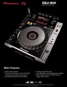 CDJ-900 Tabletop Multi Player Main Features • Multi format playback • Pro DJ link connects up to four CDJ-900s