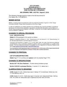 CITY OF NAPA ADDENDUM NO. 3 TO CONTRACT DOCUMENTS FOR FIRE STATION NO. 5 (FC09FD01) BID OPENING TIME: 3:00 P.M., August 2, 2016 The following changes shall be made to the bid documents for