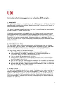 Instructions for Embassy personnel collecting DNA samples 1. Notification The applicant(s) will receive an invitation to provide a DNA sample at the Embassy where the application was submitted. The reference person will 