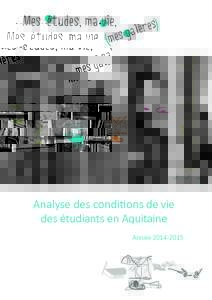 Analyse des conditions de vie des étudiants en Aquitaine Année Nous remercions le Conseil régional d’Aquitaine, dont le soutien financier a permis la réalisation de cette étude.