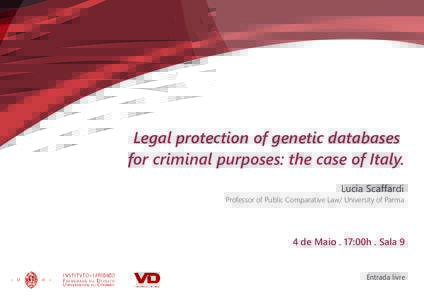 Legal protection of genetic databases for criminal purposes: the case of Italy. Lucia Scaffardi Professor of Public Comparative Law/ University of Parma