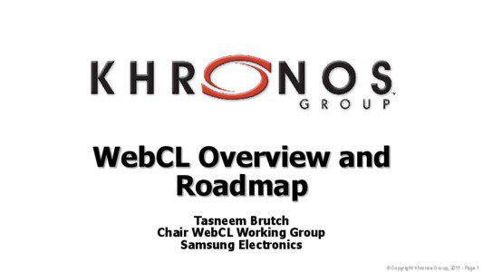 WebCL Overview and Roadmap Tasneem Brutch