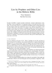 Lies by Prophets and Other Lies in the Hebrew Bible Yael Shemesh Bar-Ilan University  In light of the Bible’s complex attitude to falsehood—outright condemnation, on the
