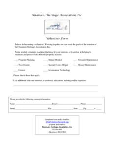 Naamans Heritage Association, Inc.  Volunteer Form Join us in becoming a volunteer. Working together we can meet the goals of the mission of the Naamans Heritage Association, Inc. Some needed volunteer positions that may