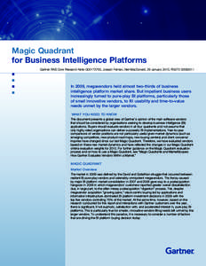 Magic Quadrant for Business Intelligence Platforms Gartner RAS Core Research Note G00173700, Joseph Feiman, Neil MacDonald, 29 January 2010, R3273In 2009, megavendors held almost two-thirds of business intellig