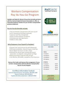 Workers Compensation Pay-As-You-Go Program PayData and Noyle W Johnson Group have proudly partnered with the Vermont Retail & Grocers Association to offer an innovative payment solution for your workers compensation prem