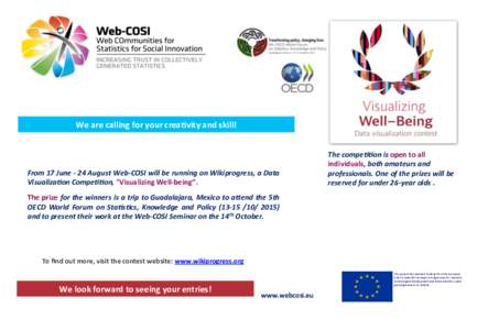 We	
  are	
  calling	
  for	
  your	
  crea:vity	
  and	
  skill!	
    From	
  17	
  June	
  -­‐	
  24	
  August	
  Web-­‐COSI	
  will	
  be	
  running	
  on	
  Wikiprogress,	
  a	
  Data	
   