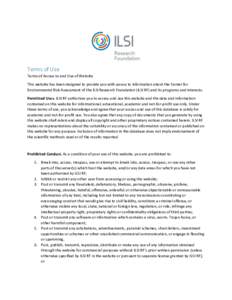 Terms of Use Terms of Access to and Use of Website This website has been designed to provide you with access to information about the Center for Environmental Risk Assessment of the ILSI Research Foundation (ILSI RF) and