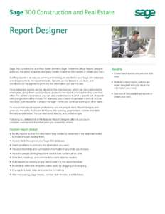 Sage 300 Construction and Real Estate  Report Designer Sage 300 Construction and Real Estate (formerly Sage Timberline Office) Report Designer gives you the ability to quickly and easily modify more than 500 reports or c