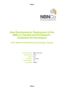 PUBLIC  New Developments: Deployment of the NBN Co Conduit and Pit Network Guidelines for Developers CTO / Network Architecture & Technology / Passive