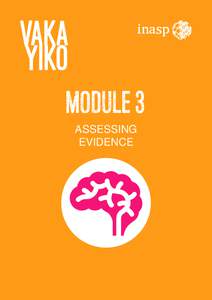 Module 3 ASSESSING EVIDENCE Module 3 This trainer manual forms part of the VakaYiko Evidence-Informed Policy Making Toolkit. The Toolkit