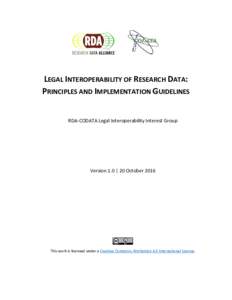 LEGAL INTEROPERABILITY OF RESEARCH DATA: PRINCIPLES AND IMPLEMENTATION GUIDELINES RDA-CODATA Legal Interoperability Interest Group Version 1.0 | 20 October 2016