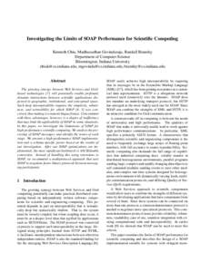 Investigating the Limits of SOAP Performance for Scientific Computing Kenneth Chiu, Madhusudhan Govindaraju, Randall Bramley Department of Computer Science Bloomington, Indiana University [removed], mgovinda@c