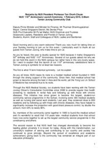 Remarks by NUS President Professor Tan Chorh Chuan NUS’ 110th Anniversary Launch Ceremony, 1 February 2015, 9.00am Taman Jurong Community Club Deputy Prime Minister and Minister for Finance, Mr Tharman Shanmugaratnan M