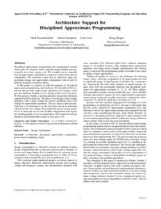 Appears in the Proceedings of 17th International Conference on Architectural Support for Programming Languages and Operating Systems (ASPLOS’12) Architecture Support for Disciplined Approximate Programming Hadi Esmaeil