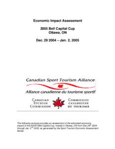 Economic Impact Assessment 2005 Bell Capital Cup Ottawa, ON Dec[removed] – Jan. 2, 2005  The following analysis provides an assessment of the estimated economic